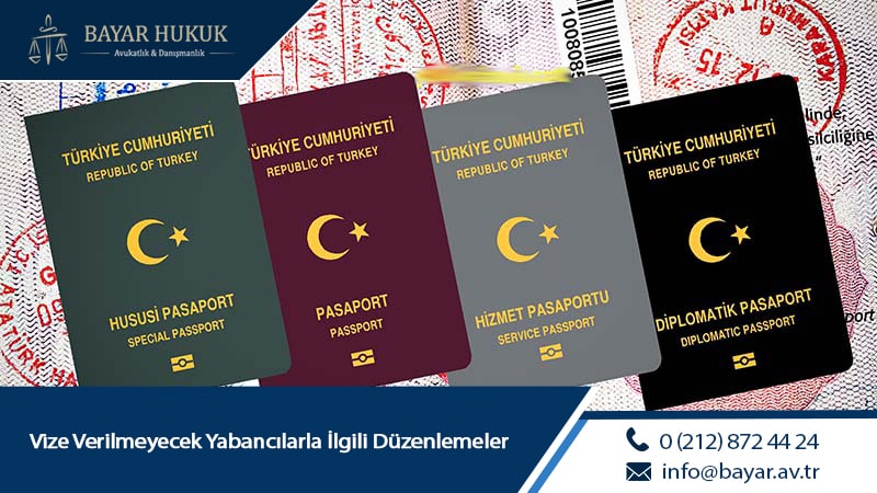 Vize Verilmeyecek Yabancılarla İlgili Düzenlemeler 