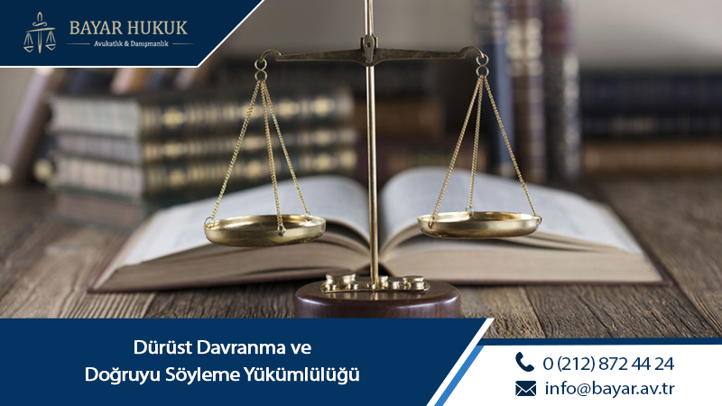 Dürüst Davranma ve Doğruyu Söyleme Yükümlülüğü 