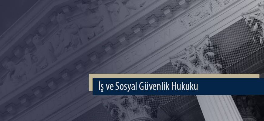 İş ve Sosyal Güvenlik Hukuku