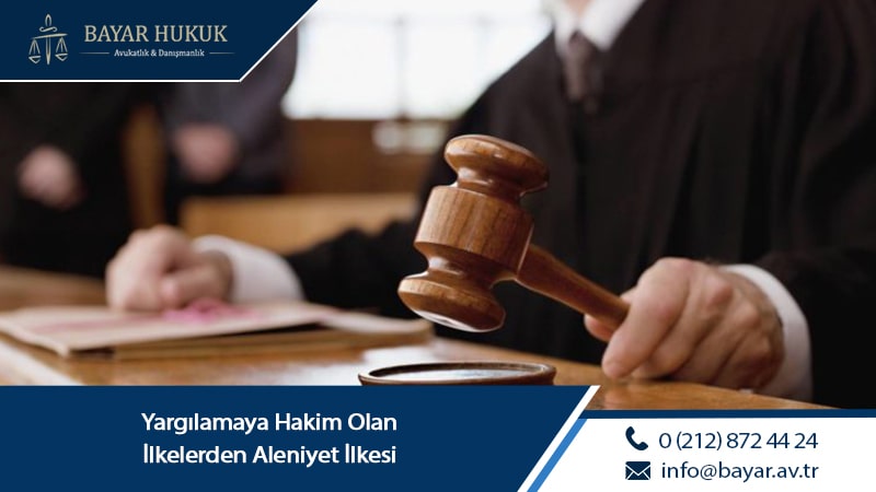 Yargılamaya Hakim Olan İlkelerden Aleniyet İlkesi 