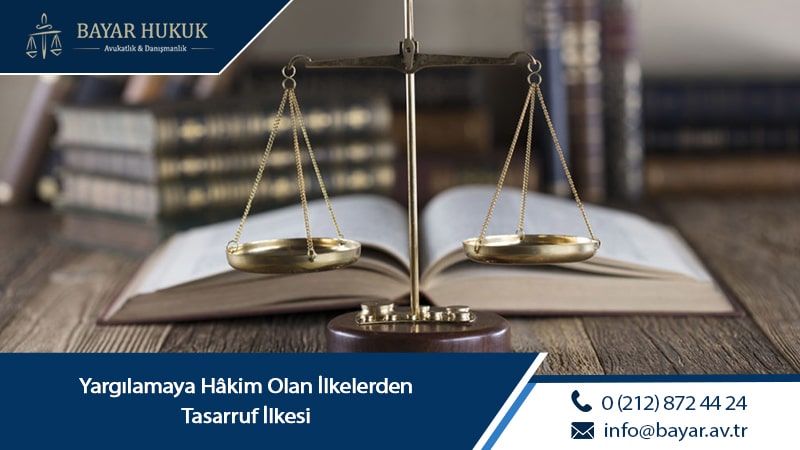 Yargılamaya Hâkim Olan İlkelerden Tasarruf İlkesi 